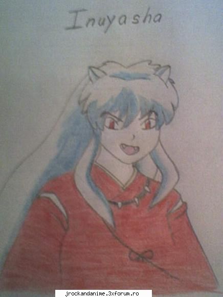 iata,lam desenat pe inuyasha! =d desenele mele